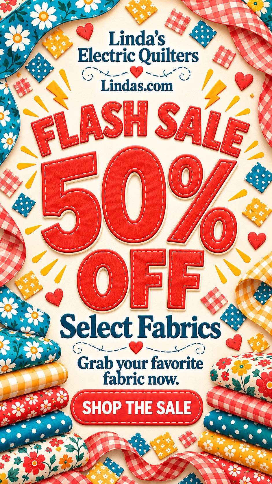 A tall, colorful fabric-sale poster shows stacked and folded floral, polka-dot, and gingham fabrics around a cream center, with red stitched lettering...