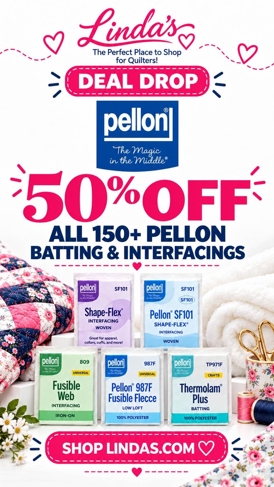 Linda’s The Perfect Place to Shop for Quilters! DEAL DROP Pellon The Magic in the Middle 50% OFF ALL 150+ PELLON BATTING & INTERFACING S. pellon logo ...