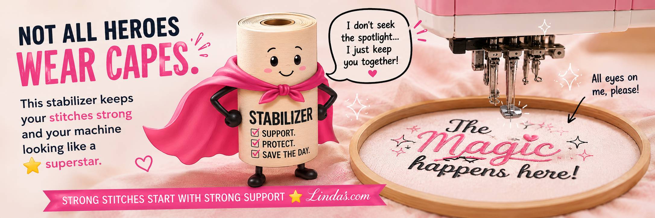 Roll of embroidery stabilizer wearing a pink superhero cape with the caption 'Not all heroes wear capes' — stabilizer keeps stitches strong and fabric smooth