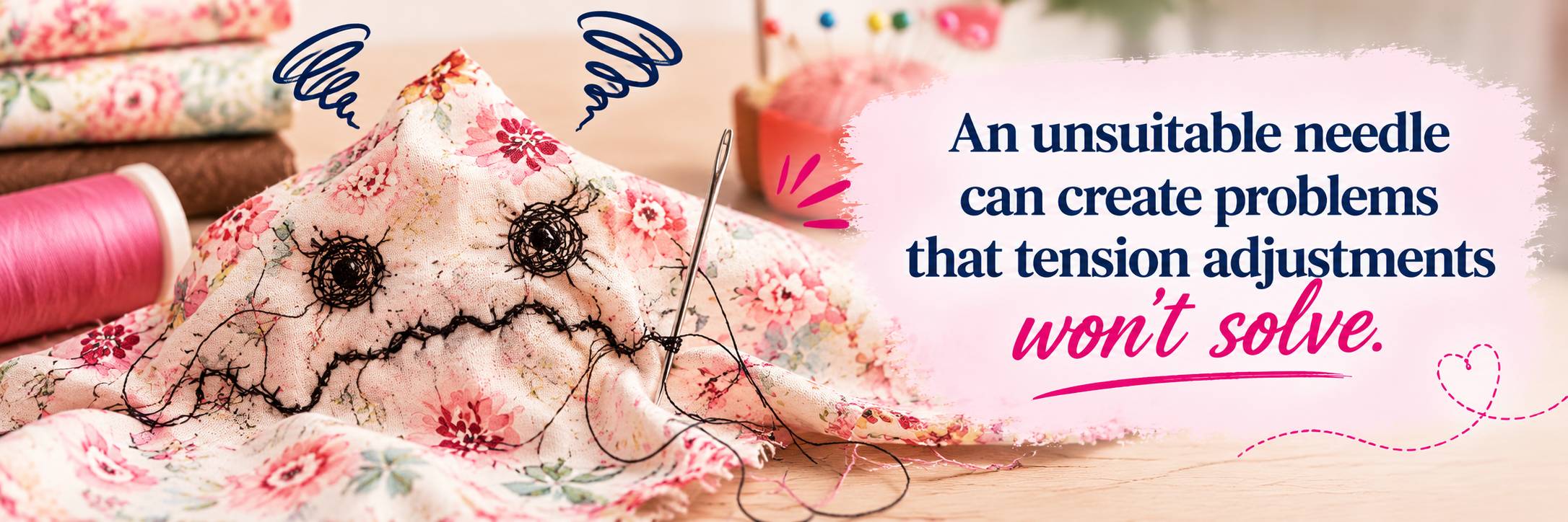 A wide, brightly lit sewing-themed graphic shows a pink floral fabric pincushion with tangled black stitching, a metal needle, loose black thread, and...