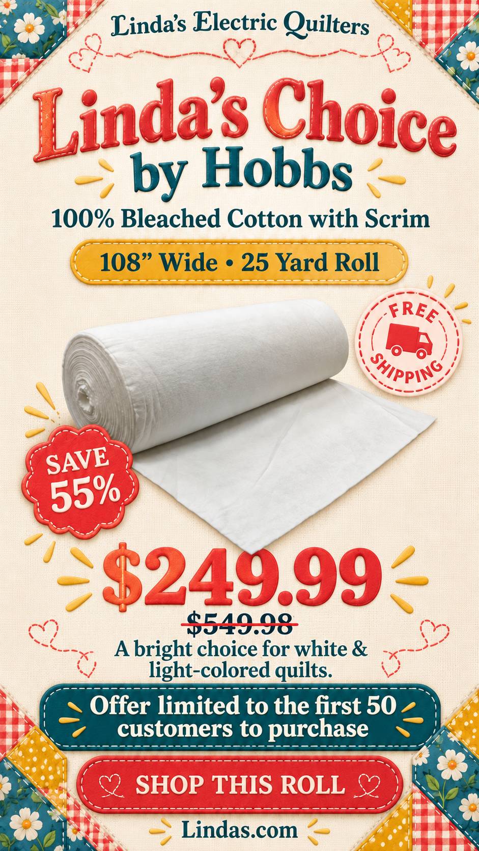 A vertical, front-facing quilt-themed advertisement shows a large white cotton fabric roll unrolled across a cream textured background, framed by colo...